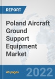 Poland Aircraft Ground Support Equipment Market: Prospects, Trends Analysis, Market Size and Forecasts up to 2028- Product Image