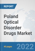 Poland Optical Disorder Drugs Market: Prospects, Trends Analysis, Market Size and Forecasts up to 2028- Product Image