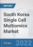 South Korea Single Cell Multiomics Market: Prospects, Trends Analysis, Market Size and Forecasts up to 2028- Product Image