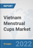 Vietnam Menstrual Cups Market: Prospects, Trends Analysis, Market Size and Forecasts up to 2028- Product Image