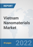 Vietnam Nanomaterials Market: Prospects, Trends Analysis, Market Size and Forecasts up to 2028- Product Image