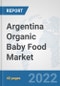 Argentina Organic Baby Food Market: Prospects, Trends Analysis, Market Size and Forecasts up to 2028 - Product Thumbnail Image