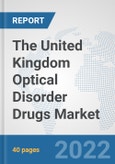 The United Kingdom Optical Disorder Drugs Market: Prospects, Trends Analysis, Market Size and Forecasts up to 2028- Product Image