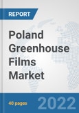 Poland Greenhouse Films Market: Prospects, Trends Analysis, Market Size and Forecasts up to 2028- Product Image