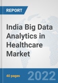 India Big Data Analytics in Healthcare Market: Prospects, Trends Analysis, Market Size and Forecasts up to 2028- Product Image