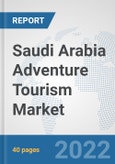 Saudi Arabia Adventure Tourism Market: Prospects, Trends Analysis, Market Size and Forecasts up to 2028- Product Image