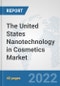The United States Nanotechnology in Cosmetics Market: Prospects, Trends Analysis, Market Size and Forecasts up to 2028 - Product Thumbnail Image