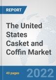 The United States Casket and Coffin Market: Prospects, Trends Analysis, Market Size and Forecasts up to 2028- Product Image
