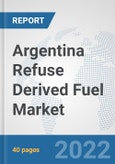Argentina Refuse Derived Fuel Market: Prospects, Trends Analysis, Market Size and Forecasts up to 2028- Product Image