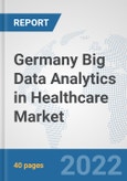 Germany Big Data Analytics in Healthcare Market: Prospects, Trends Analysis, Market Size and Forecasts up to 2028- Product Image