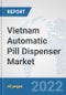 Vietnam Automatic Pill Dispenser Market: Prospects, Trends Analysis, Market Size and Forecasts up to 2028 - Product Image