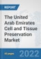 The United Arab Emirates Cell and Tissue Preservation Market: Prospects, Trends Analysis, Market Size and Forecasts up to 2028 - Product Thumbnail Image