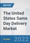 The United States Same Day Delivery Market: Prospects, Trends Analysis, Market Size and Forecasts up to 2028 - Product Image