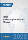 India Viscosupplementation Market: Prospects, Trends Analysis, Market Size and Forecasts up to 2028- Product Image