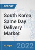 South Korea Same Day Delivery Market: Prospects, Trends Analysis, Market Size and Forecasts up to 2028- Product Image