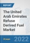 The United Arab Emirates Refuse Derived Fuel Market: Prospects, Trends Analysis, Market Size and Forecasts up to 2028 - Product Thumbnail Image