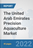 The United Arab Emirates Precision Aquaculture Market: Prospects, Trends Analysis, Market Size and Forecasts up to 2028- Product Image