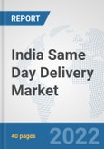 India Same Day Delivery Market: Prospects, Trends Analysis, Market Size and Forecasts up to 2028- Product Image