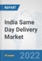 India Same Day Delivery Market: Prospects, Trends Analysis, Market Size and Forecasts up to 2028 - Product Thumbnail Image