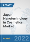 Japan Nanotechnology in Cosmetics Market: Prospects, Trends Analysis, Market Size and Forecasts up to 2028- Product Image