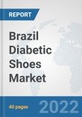 Brazil Diabetic Shoes Market: Prospects, Trends Analysis, Market Size and Forecasts up to 2028- Product Image