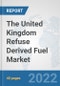 The United Kingdom Refuse Derived Fuel Market: Prospects, Trends Analysis, Market Size and Forecasts up to 2028 - Product Thumbnail Image