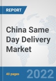China Same Day Delivery Market: Prospects, Trends Analysis, Market Size and Forecasts up to 2028- Product Image
