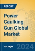 Power Caulking Gun Global Market Insights 2024, Analysis and Forecast to 2029, by Manufacturers, Regions, Technology, Application, Product Type- Product Image