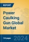 Power Caulking Gun Global Market Insights 2024, Analysis and Forecast to 2029, by Manufacturers, Regions, Technology, Application, Product Type - Product Image