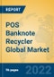 POS Banknote Recycler Global Market Insights 2022, Analysis and Forecast to 2027, by Manufacturers, Regions, Technology, Application, Product Type - Product Thumbnail Image