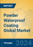 Powder Waterproof Coating Global Market Insights 2023, Analysis and Forecast to 2028, by Manufacturers, Regions, Technology, Application, Product Type- Product Image