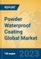 Powder Waterproof Coating Global Market Insights 2023, Analysis and Forecast to 2028, by Manufacturers, Regions, Technology, Application, Product Type - Product Image