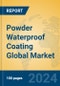 Powder Waterproof Coating Global Market Insights 2023, Analysis and Forecast to 2028, by Manufacturers, Regions, Technology, Application, Product Type - Product Image