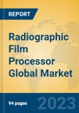 Radiographic Film Processor Global Market Insights 2023, Analysis and Forecast to 2028, by Manufacturers, Regions, Technology, Application, Product Type- Product Image