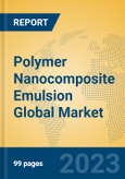 Polymer Nanocomposite Emulsion Global Market Insights 2023, Analysis and Forecast to 2028, by Manufacturers, Regions, Technology, Application, Product Type- Product Image