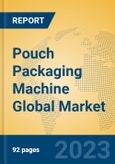 Pouch Packaging Machine Global Market Insights 2023, Analysis and Forecast to 2028, by Manufacturers, Regions, Technology, Application, Product Type- Product Image
