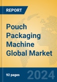 Pouch Packaging Machine Global Market Insights 2023, Analysis and Forecast to 2028, by Manufacturers, Regions, Technology, Application, Product Type- Product Image