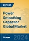 Power Smoothing Capacitor Global Market Insights 2024, Analysis and Forecast to 2029, by Manufacturers, Regions, Technology, Application - Product Image
