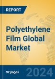 Polyethylene Film Global Market Insights 2023, Analysis and Forecast to 2028, by Manufacturers, Regions, Technology, Application, Product Type- Product Image