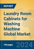 Laundry Room Cabinets for Washing Machine Global Market Insights 2024, Analysis and Forecast to 2029, by Manufacturers, Regions, Technology, Application, Product Type- Product Image