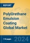 Polyurethane Emulsion Coating Global Market Insights 2022, Analysis and Forecast to 2027, by Manufacturers, Regions, Technology - Product Image