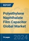 Polyethylene Naphthalate Film Capacitor Global Market Insights 2024, Analysis and Forecast to 2029, by Manufacturers, Regions, Technology, Application - Product Image