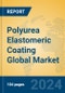 Polyurea Elastomeric Coating Global Market Insights 2023, Analysis and Forecast to 2028, by Manufacturers, Regions, Technology, Application, Product Type - Product Image