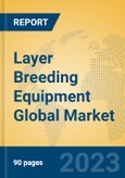 Layer Breeding Equipment Global Market Insights 2023, Analysis and Forecast to 2028, by Manufacturers, Regions, Technology, Application, Product Type- Product Image