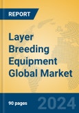 Layer Breeding Equipment Global Market Insights 2023, Analysis and Forecast to 2028, by Manufacturers, Regions, Technology, Application, Product Type- Product Image