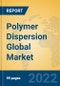 Polymer Dispersion Global Market Insights 2022, Analysis and Forecast to 2027, by Manufacturers, Regions, Technology, Application, Product Type - Product Image