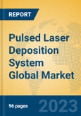 Pulsed Laser Deposition System Global Market Insights 2023, Analysis and Forecast to 2028, by Manufacturers, Regions, Technology, Application, Product Type- Product Image