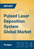 Pulsed Laser Deposition System Global Market Insights 2023, Analysis and Forecast to 2028, by Manufacturers, Regions, Technology, Application, Product Type- Product Image