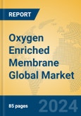 Oxygen Enriched Membrane Global Market Insights 2024, Analysis and Forecast to 2029, by Manufacturers, Regions, Technology, Application- Product Image