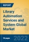 Library Automation Services and System Global Market Insights 2022, Analysis and Forecast to 2027, by Market Participants, Regions, Technology, Application, Product Type - Product Thumbnail Image